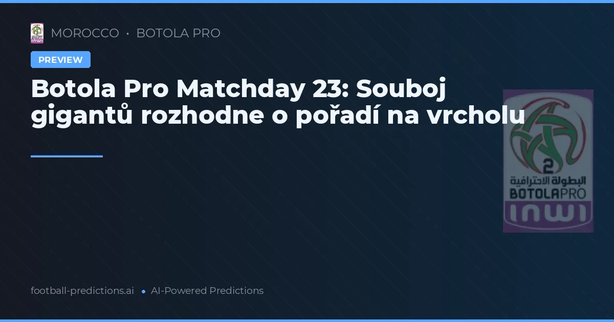 Botola Pro Matchday 23: Souboj gigantů rozhodne o pořadí na vrcholu
