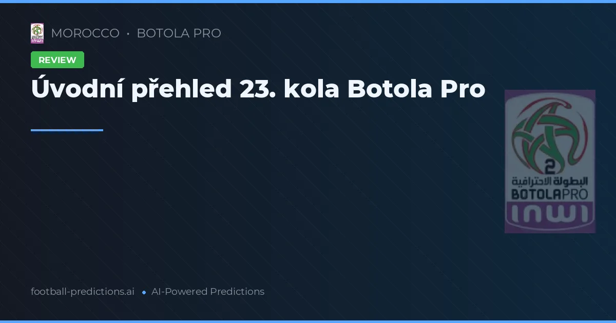 Úvodní přehled 23. kola Botola Pro