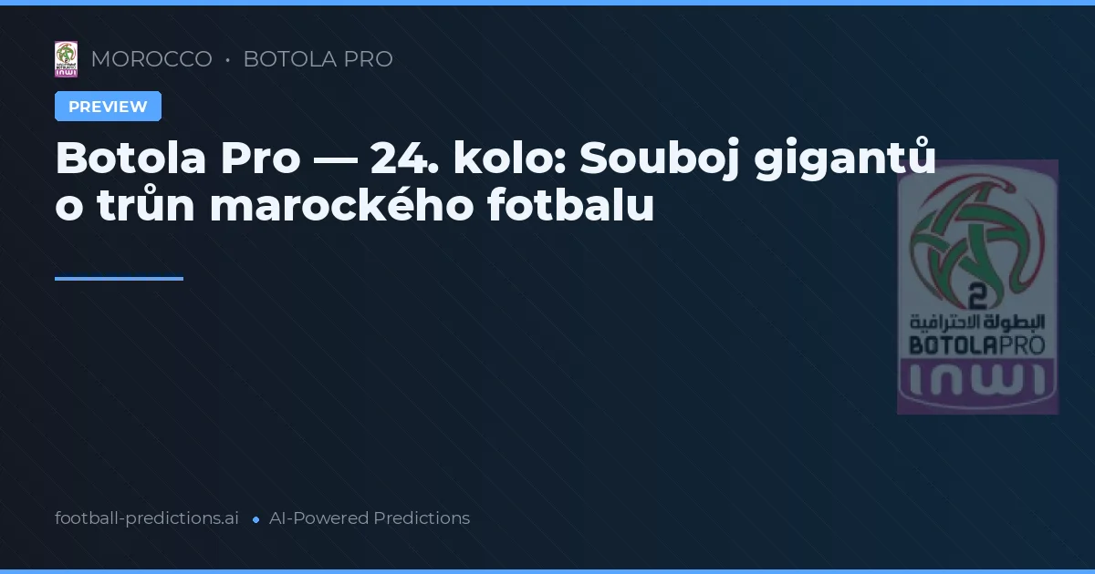 Botola Pro — 24. kolo: Souboj gigantů o trůn marockého fotbalu