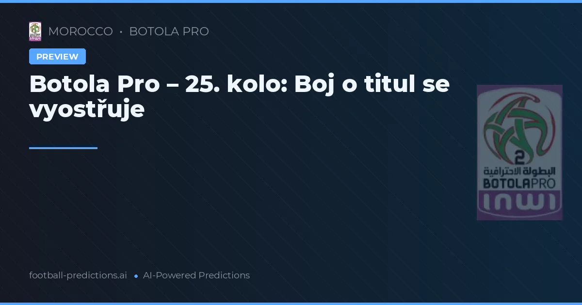 Botola Pro – 25. kolo: Boj o titul se vyostřuje