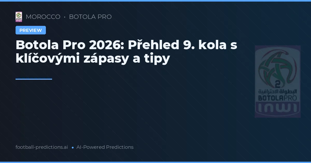 Botola Pro 2026: Přehled 9. kola s klíčovými zápasy a tipy