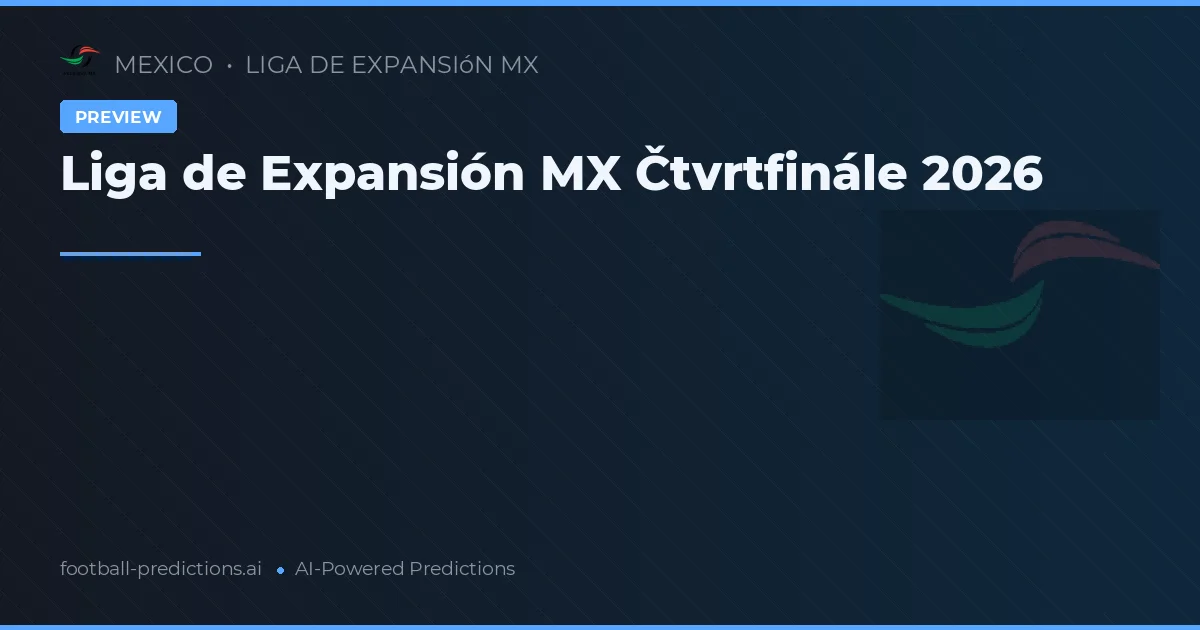 Liga de Expansión MX Čtvrtfinále 2026