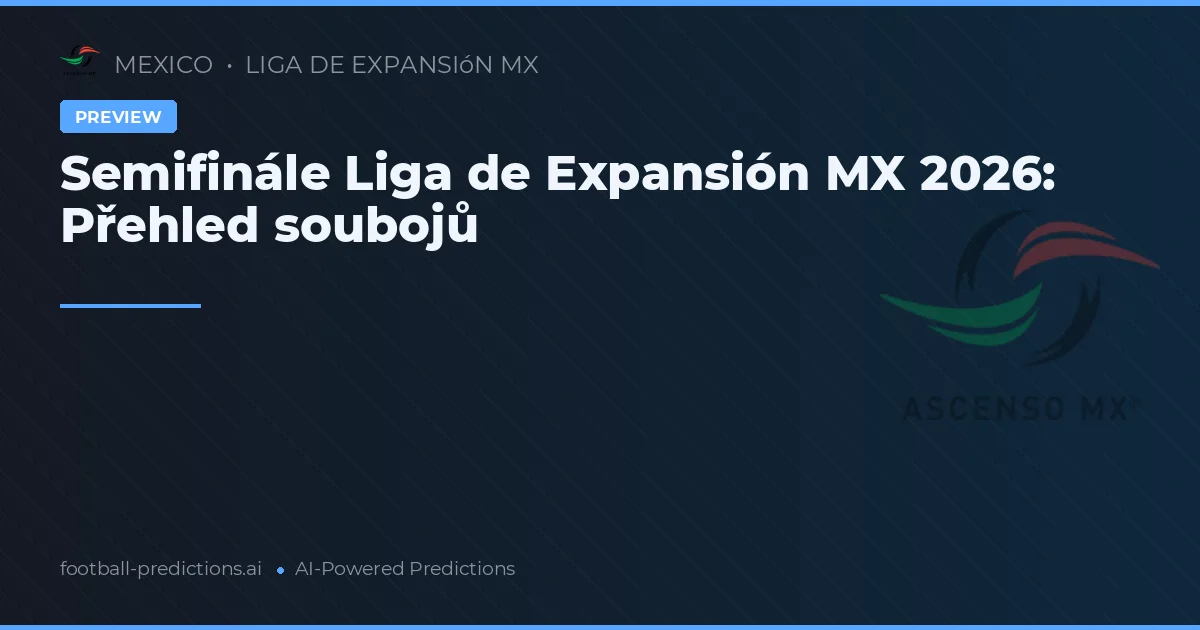 Semifinále Liga de Expansión MX 2026: Přehled soubojů