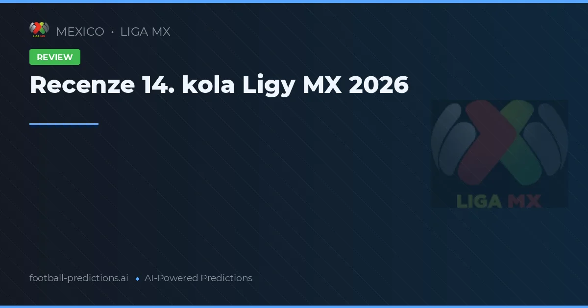 Recenze 14. kola Ligy MX 2026
