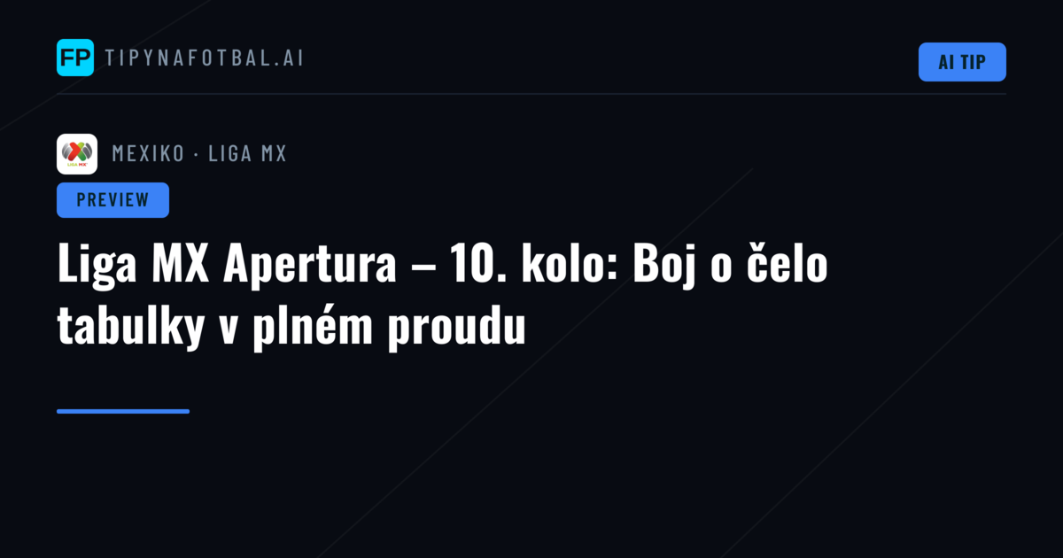 Liga MX Apertura – 10. kolo: Boj o čelo tabulky v plném proudu