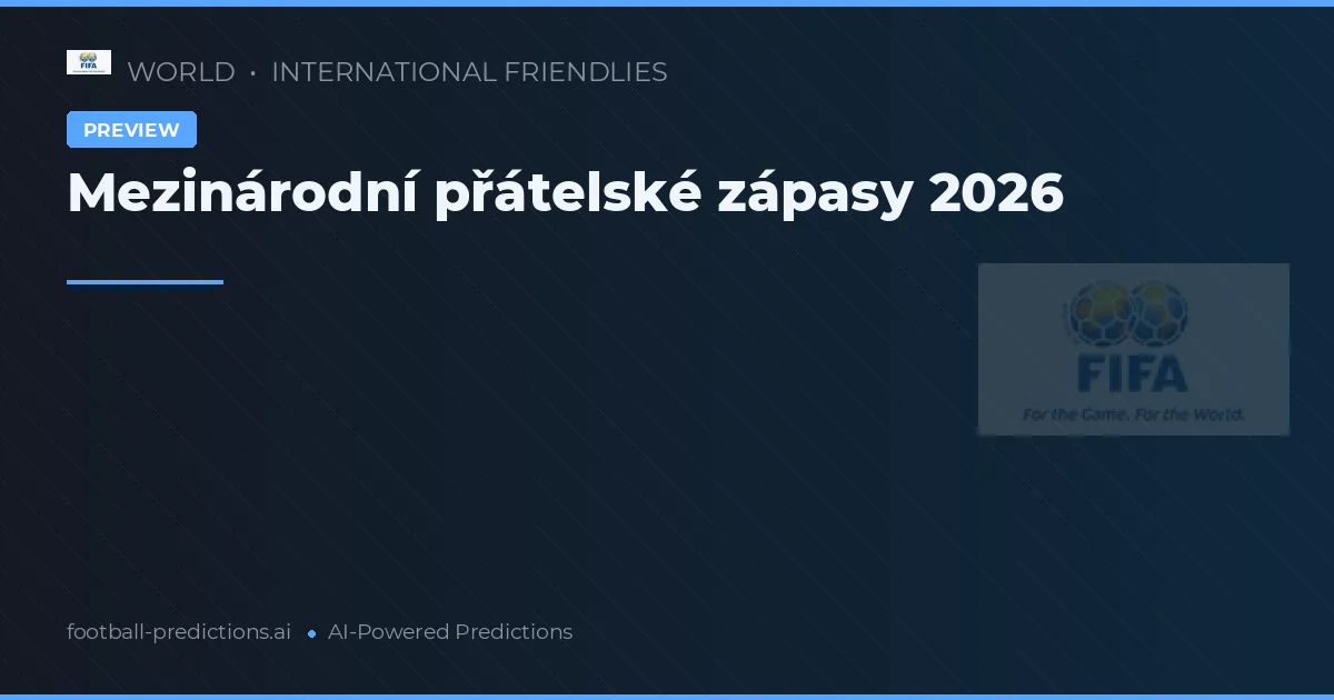 Mezinárodní přátelské zápasy 2026