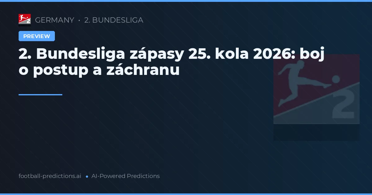 2. Bundesliga zápasy 25. kola 2026: boj o postup a záchranu