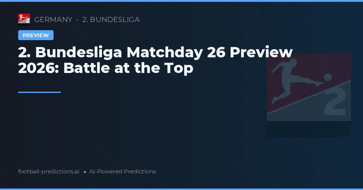 2. Bundesliga Matchday 26 Preview 2026: Battle at the Top
