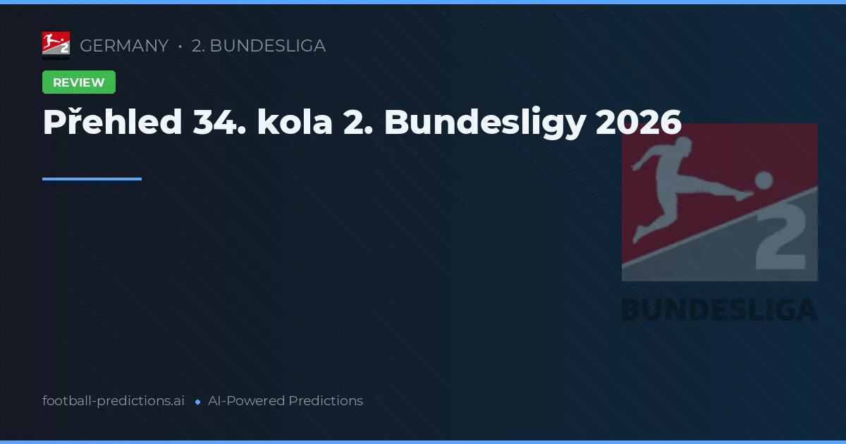 Přehled 34. kola 2. Bundesligy 2026