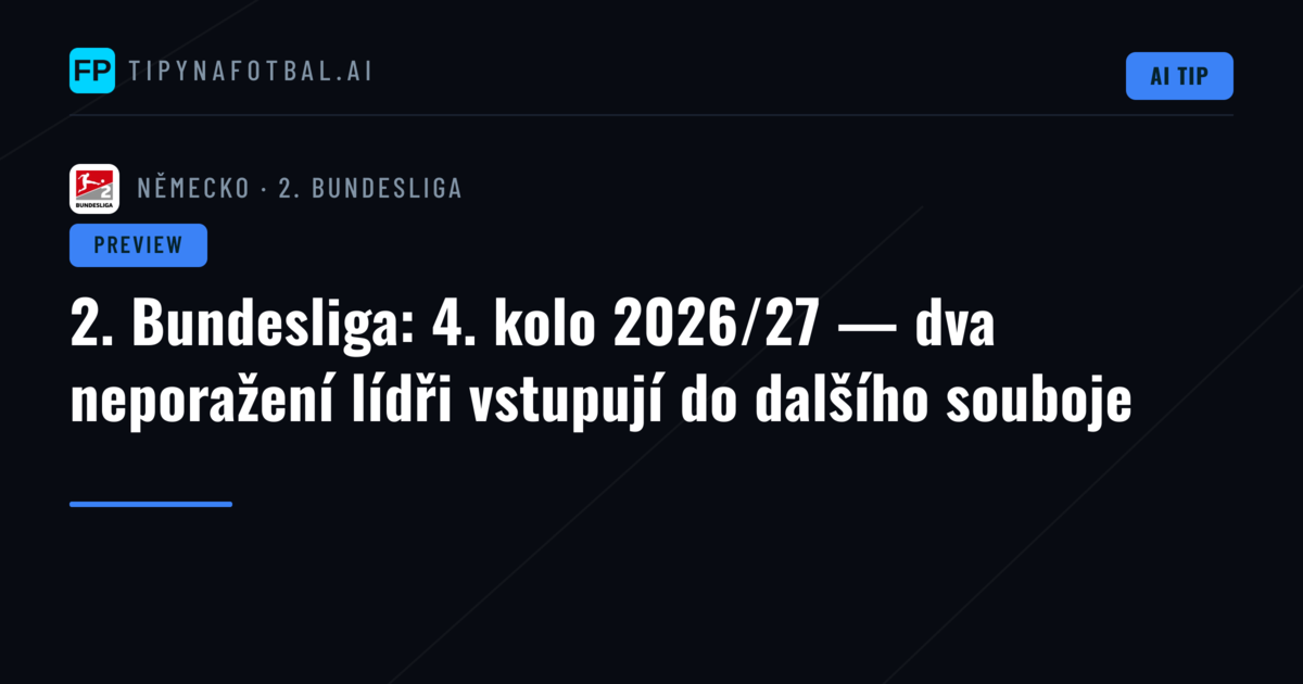 2. Bundesliga: 4. kolo 2026/27 — dva neporažení lídři vstupují do dalšího souboje