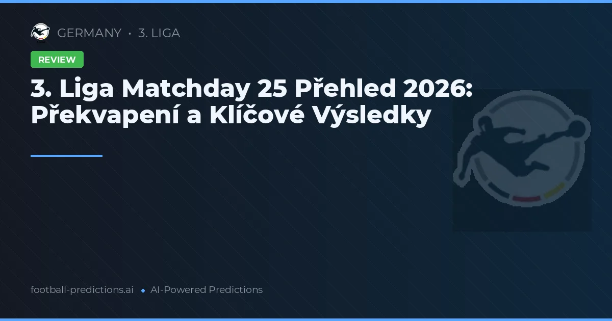 3. Liga Matchday 25 Přehled 2026: Překvapení a Klíčové Výsledky