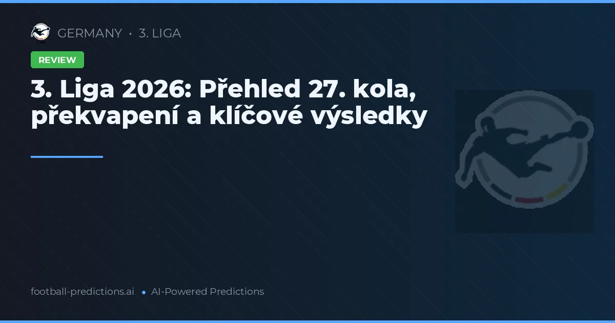 3. Liga 2026: Přehled 27. kola, překvapení a klíčové výsledky