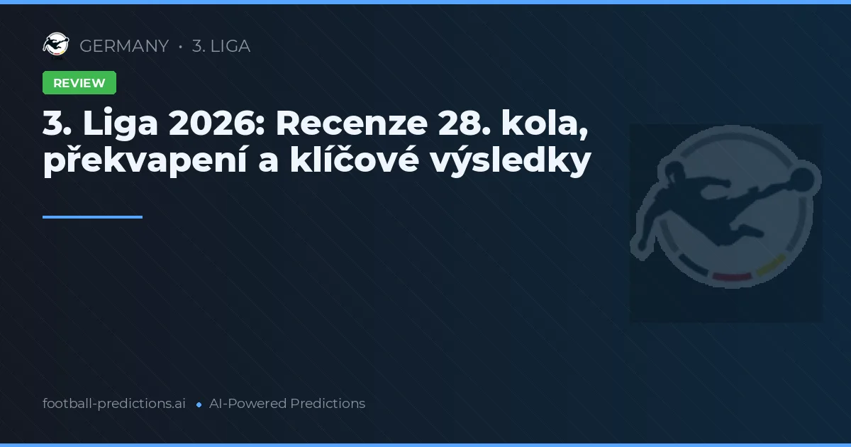 3. Liga 2026: Recenze 28. kola, překvapení a klíčové výsledky