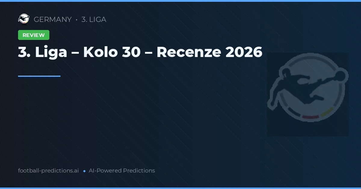 3. Liga – Kolo 30 – Recenze 2026