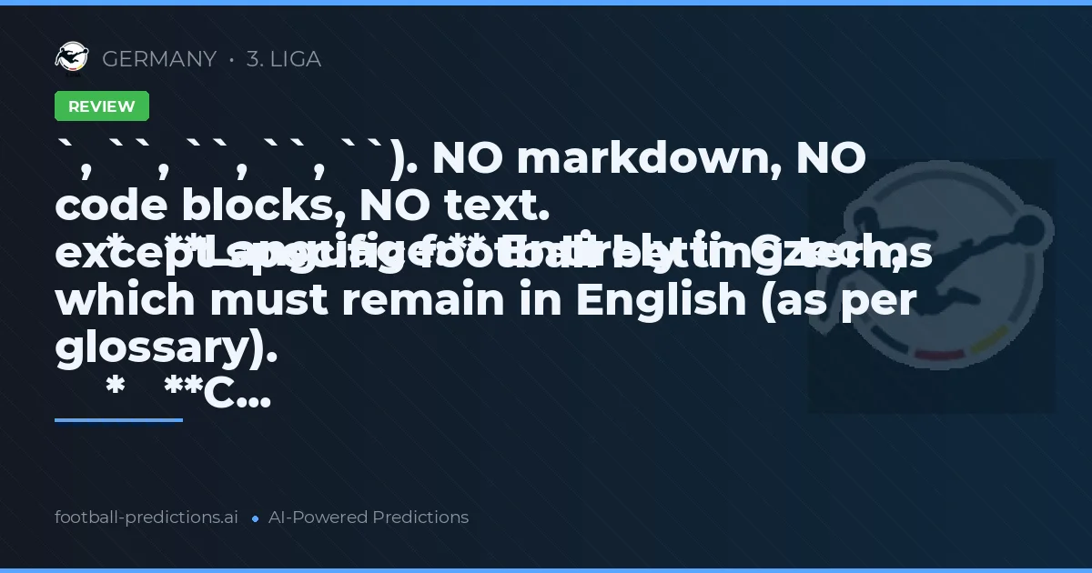 `, ``, ``, ``, ``). NO markdown, NO code blocks, NO text.
    *   **Language:** Entirely in Czech, except specific football betting terms which must remain in English (as per glossary).
    *   **C...