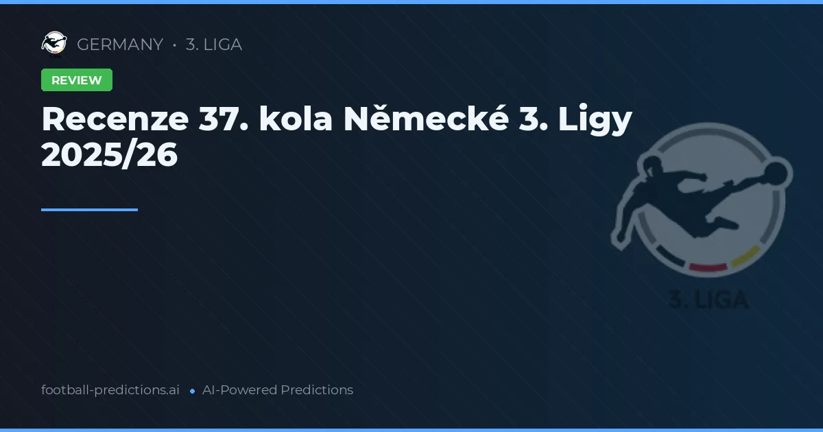 Recenze 37. kola Německé 3. Ligy 2025/26