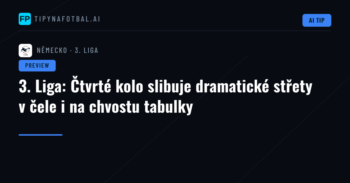 3. Liga: Čtvrté kolo slibuje dramatické střety v čele i na chvostu tabulky