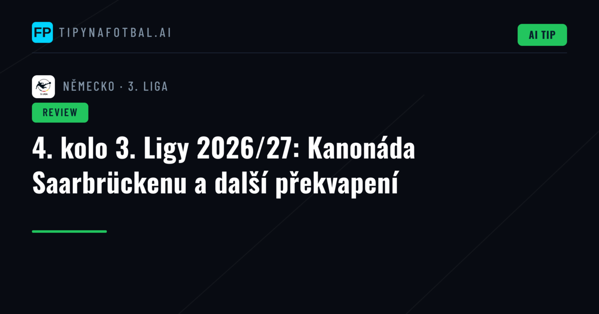 4. kolo 3. Ligy 2026/27: Kanonáda Saarbrückenu a další překvapení