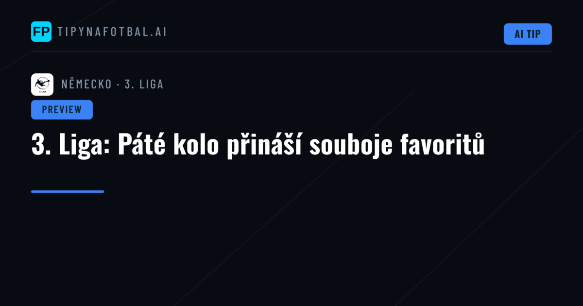 3. Liga: Páté kolo přináší souboje favoritů