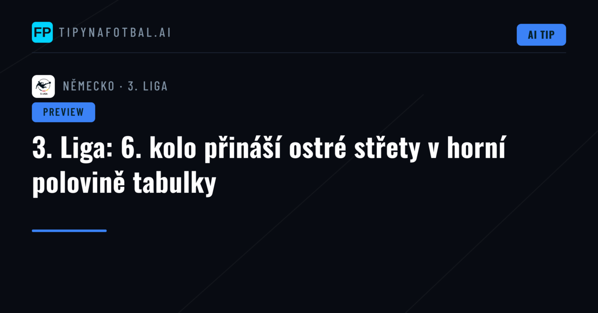 3. Liga: 6. kolo přináší ostré střety v horní polovině tabulky