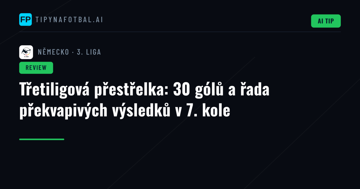 Třetiligová přestřelka: 30 gólů a řada překvapivých výsledků v 7. kole