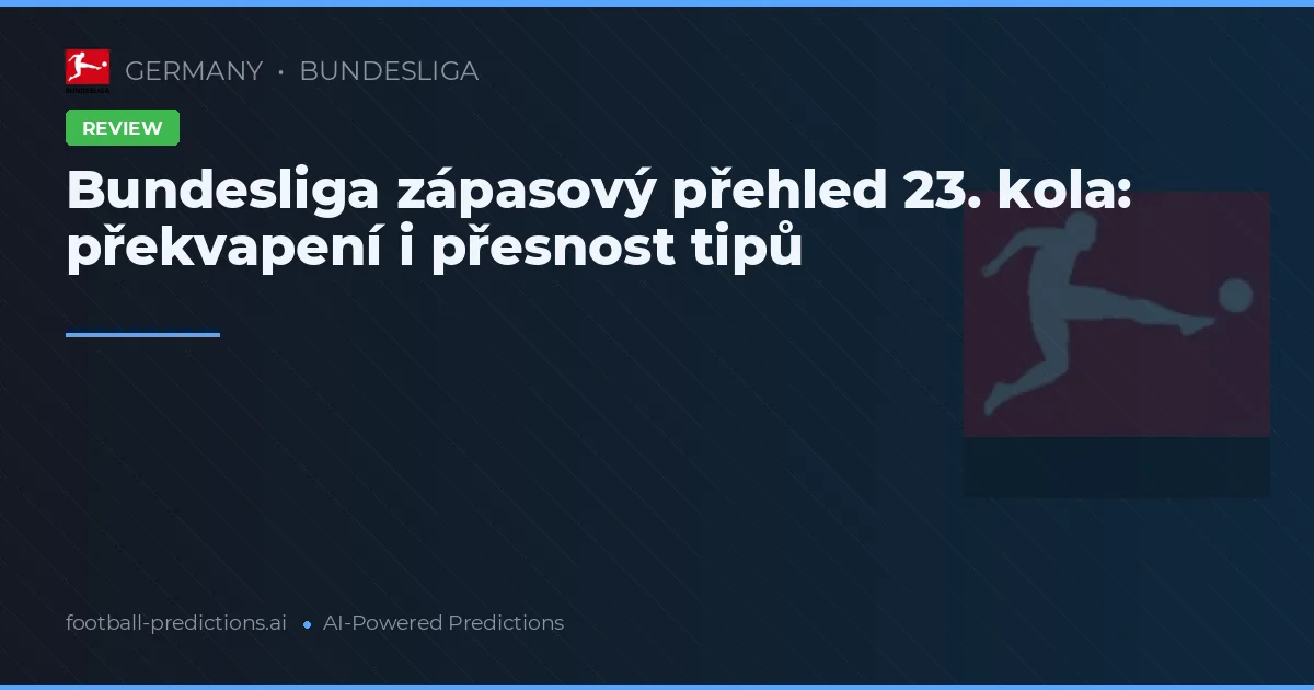 Bundesliga zápasový přehled 23. kola: překvapení i přesnost tipů