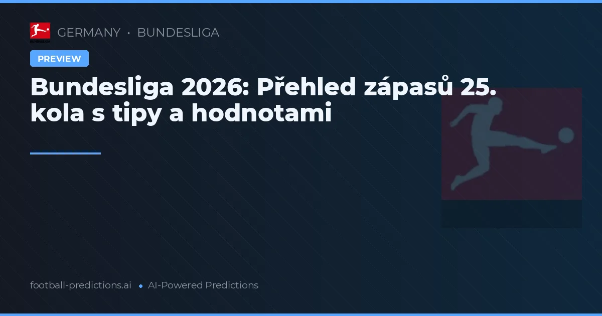 Bundesliga 2026: Přehled zápasů 25. kola s tipy a hodnotami
