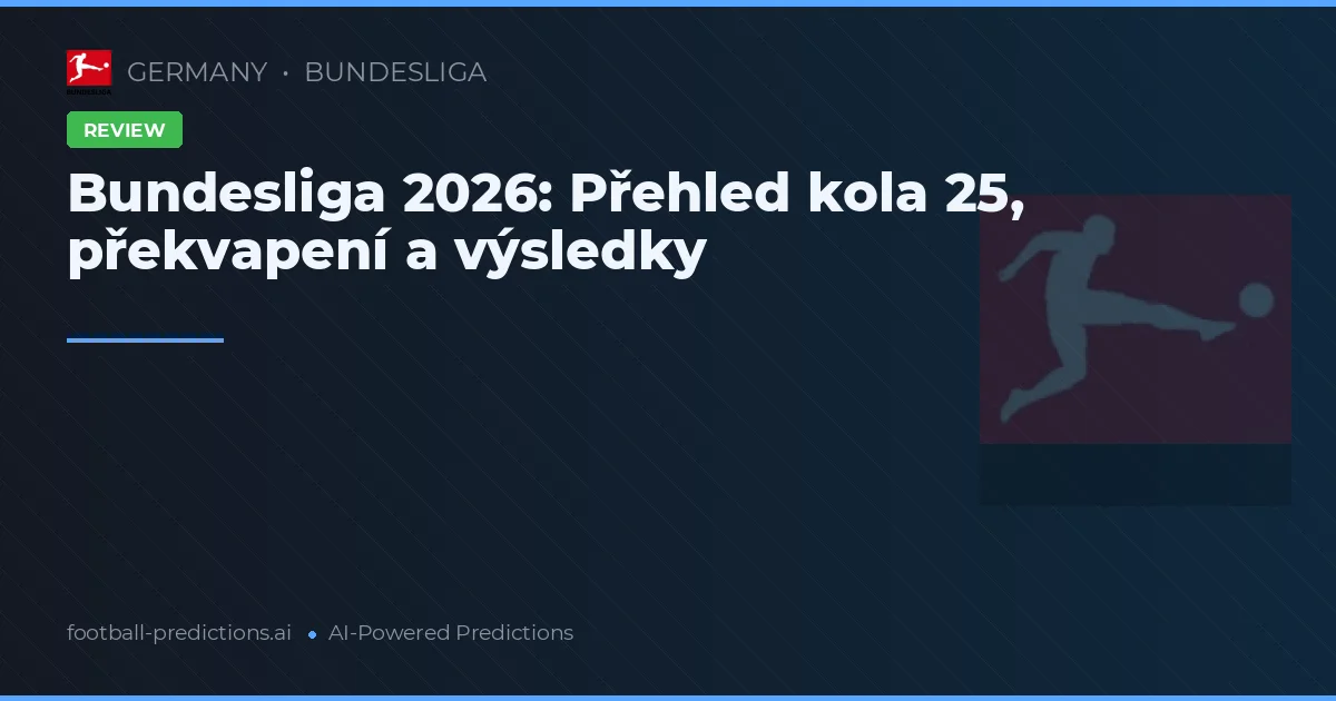 Bundesliga 2026: Přehled kola 25, překvapení a výsledky