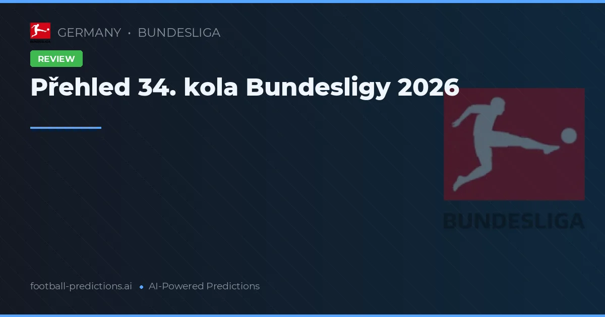 Přehled 34. kola Bundesligy 2026