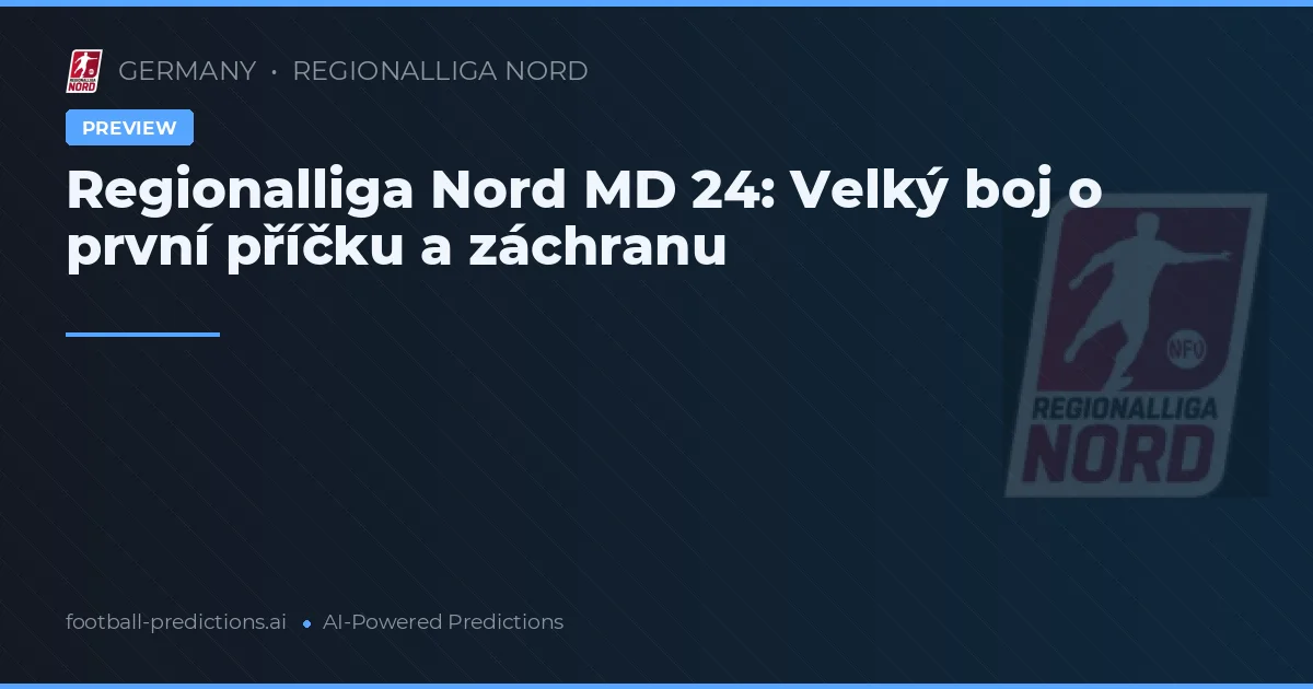 Regionalliga Nord MD 24: Velký boj o první příčku a záchranu