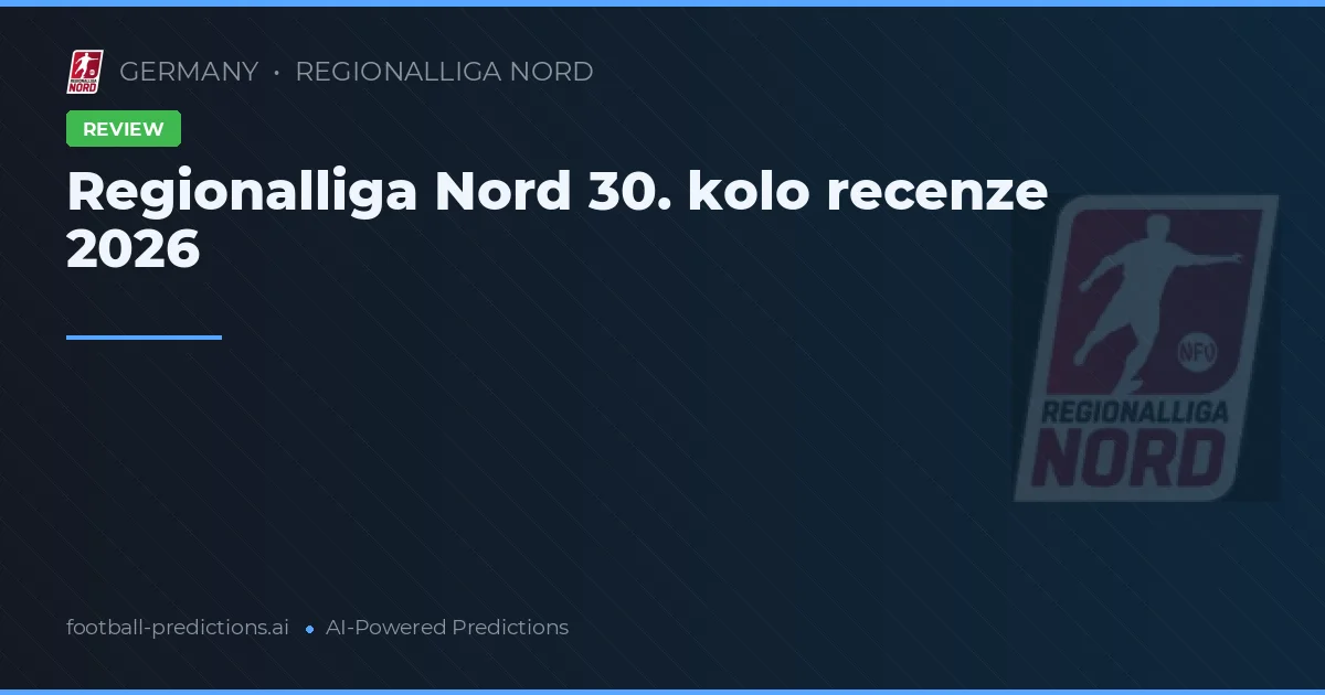 Regionalliga Nord 30. kolo recenze 2026