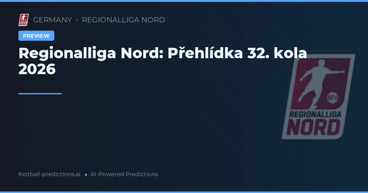 Regionalliga Nord: Přehlídka 32. kola 2026