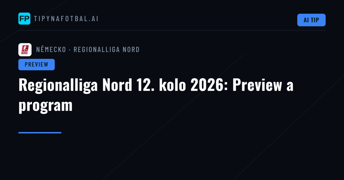 Regionalliga Nord 12. kolo 2026: Preview a program