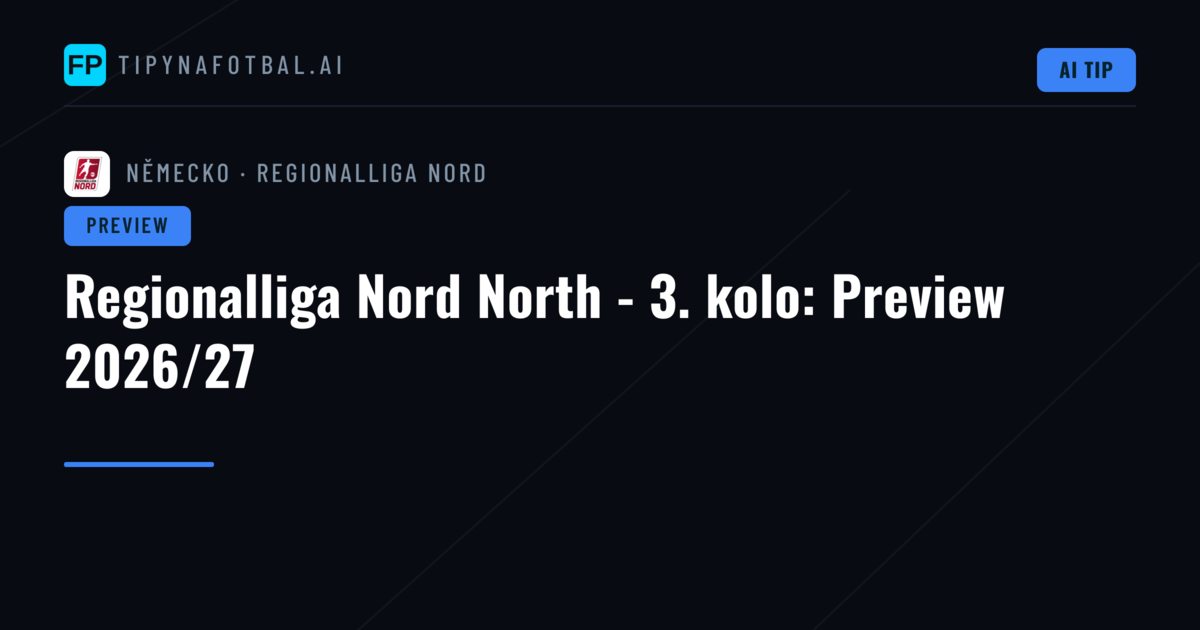 Regionalliga Nord North - 3. kolo: Preview 2026/27