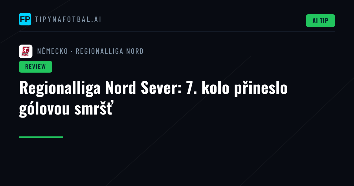 Regionalliga Nord Sever: 7. kolo přineslo gólovou smršť