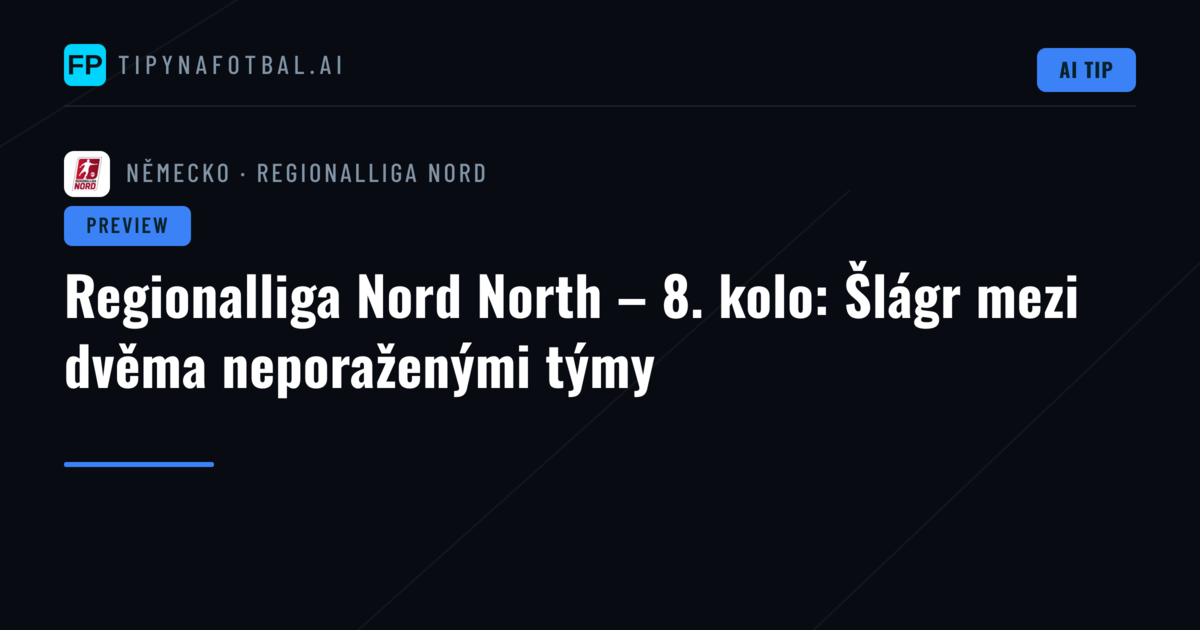 Regionalliga Nord North – 8. kolo: Šlágr mezi dvěma neporaženými týmy