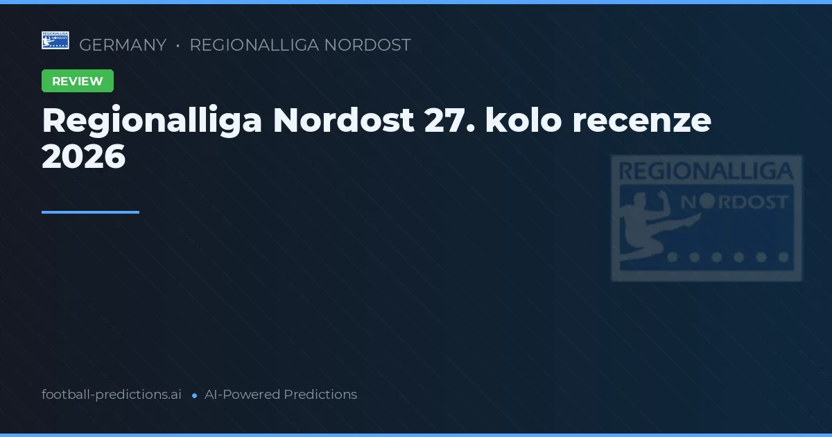 Regionalliga Nordost 27. kolo recenze 2026