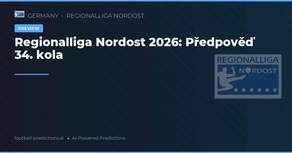 Regionalliga Nordost 2026: Předpověď 34. kola