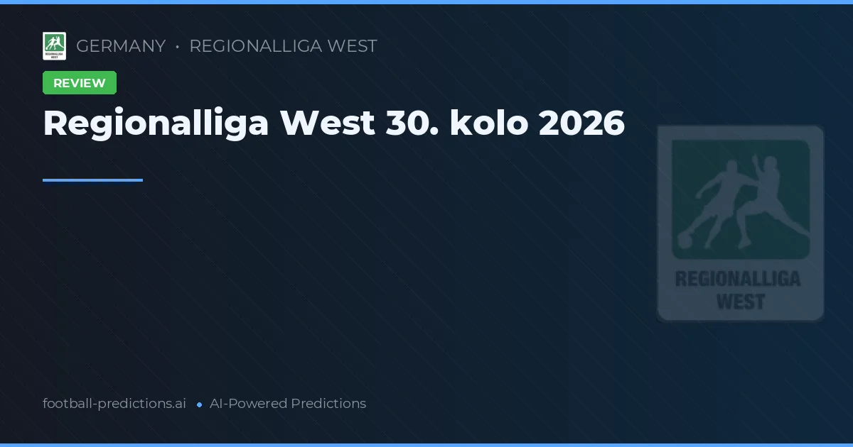 Regionalliga West 30. kolo 2026