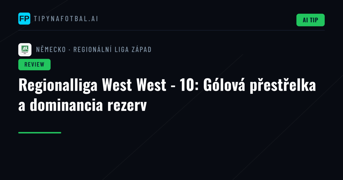 Regionalliga West West - 10: Gólová přestřelka a dominancia rezerv