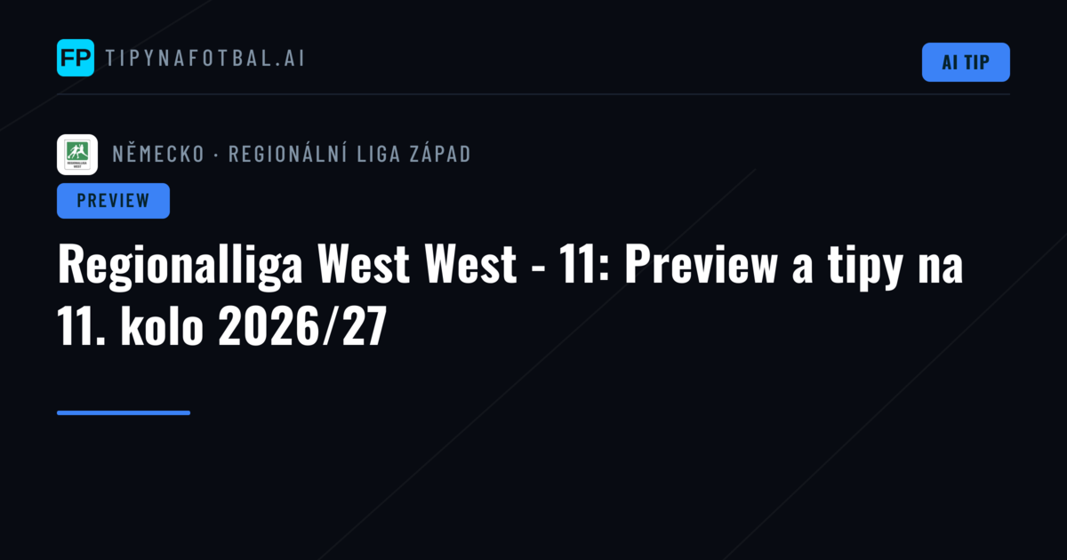 Regionalliga West West - 11: Preview a tipy na 11. kolo 2026/27