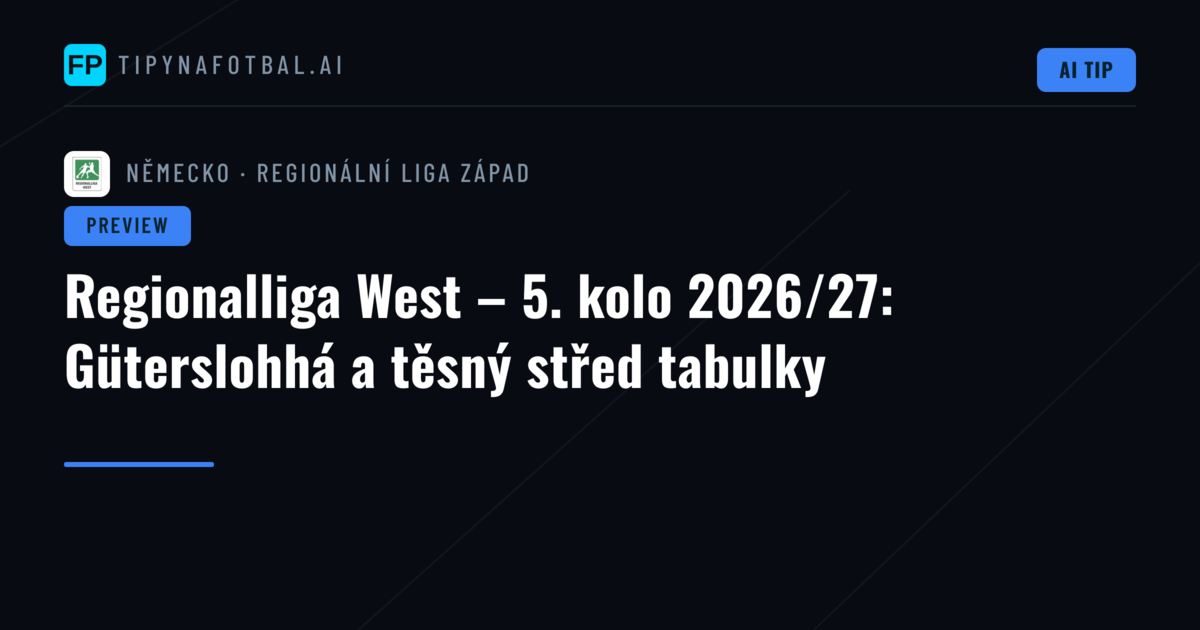 Regionalliga West – 5. kolo 2026/27: Güterslohhá a těsný střed tabulky