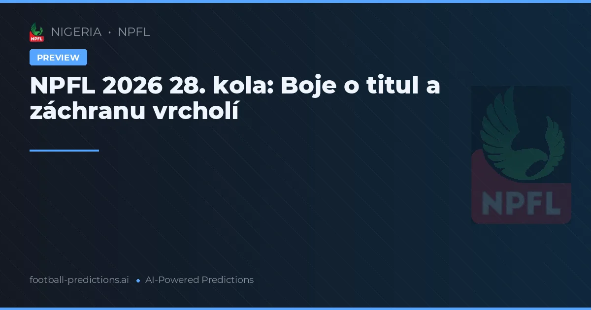 NPFL 2026 28. kola: Boje o titul a záchranu vrcholí