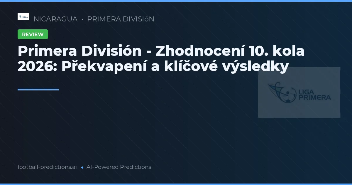 Primera División - Zhodnocení 10. kola 2026: Překvapení a klíčové výsledky
