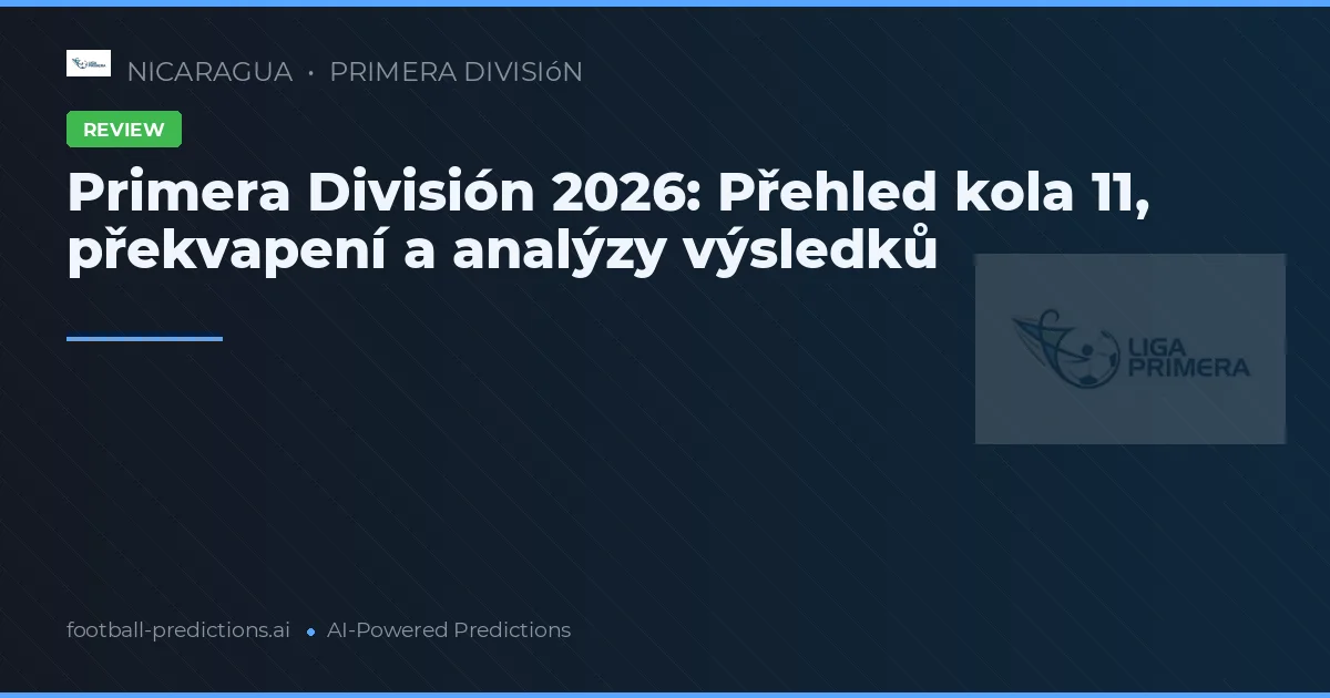 Primera División 2026: Přehled kola 11, překvapení a analýzy výsledků
