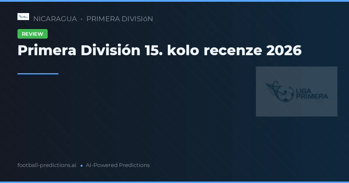 Primera División 15. kolo recenze 2026