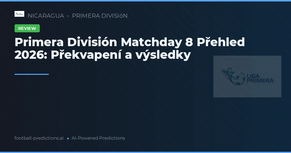 Primera División Matchday 8 Přehled 2026: Překvapení a výsledky