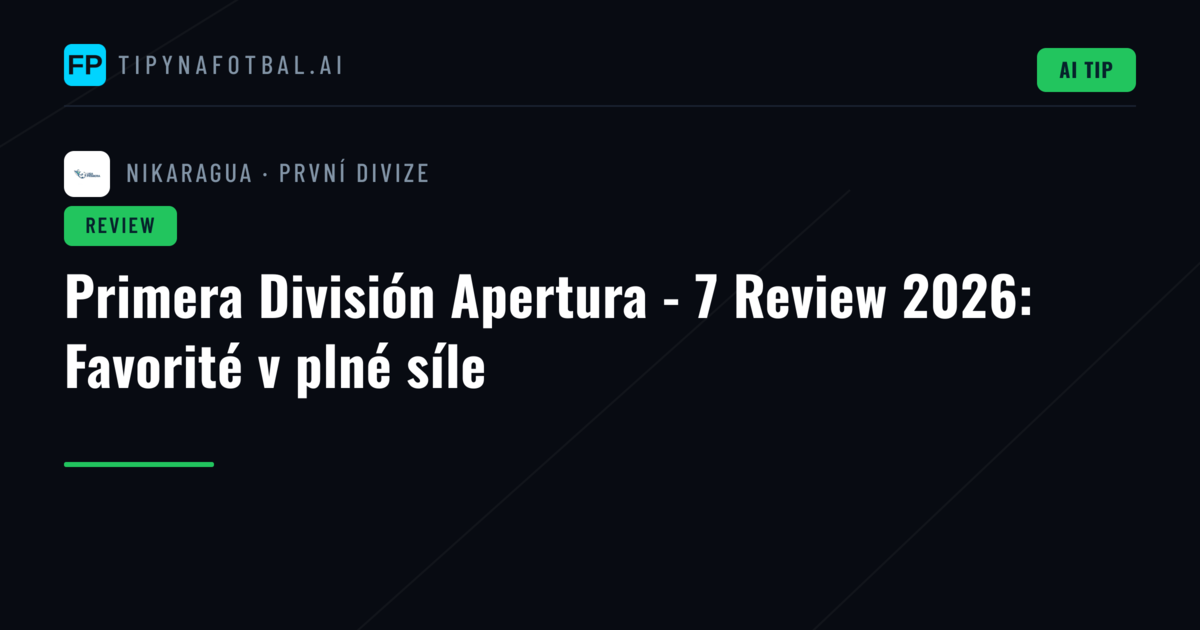 Primera División Apertura - 7 Review 2026: Favorité v plné síle