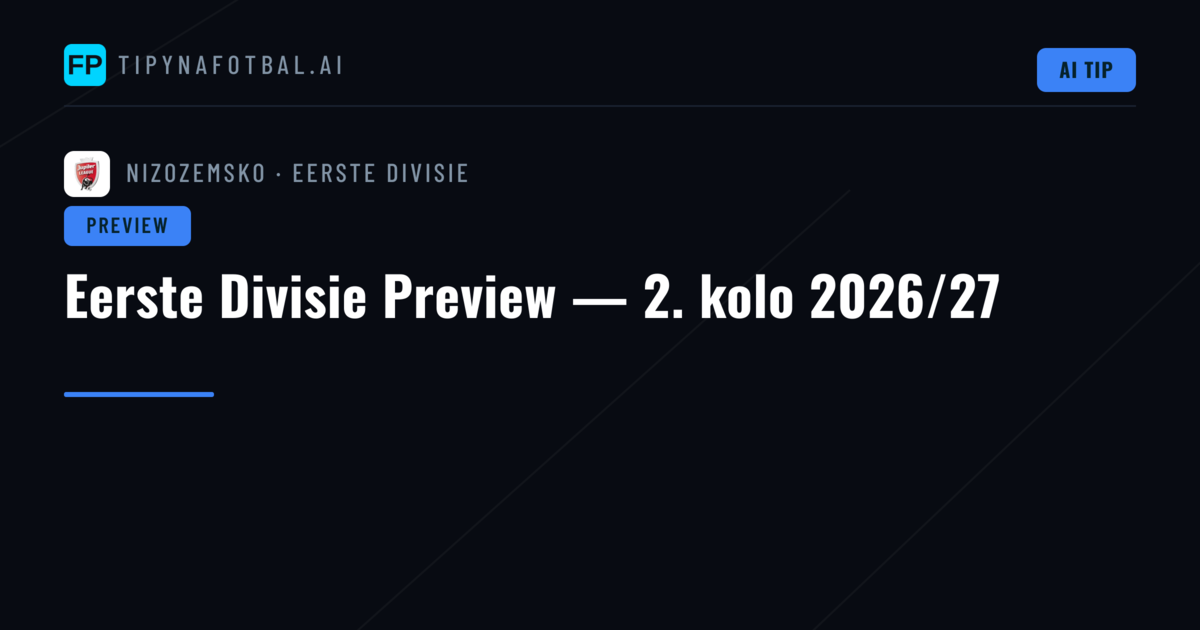 Eerste Divisie Preview — 2. kolo 2026/27