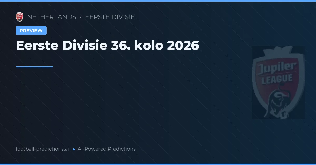 Eerste Divisie 36. kolo 2026